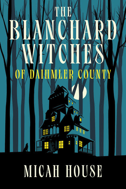 Novel 1:  The Blanchard Witches of Daihmler County (Hardcover)
